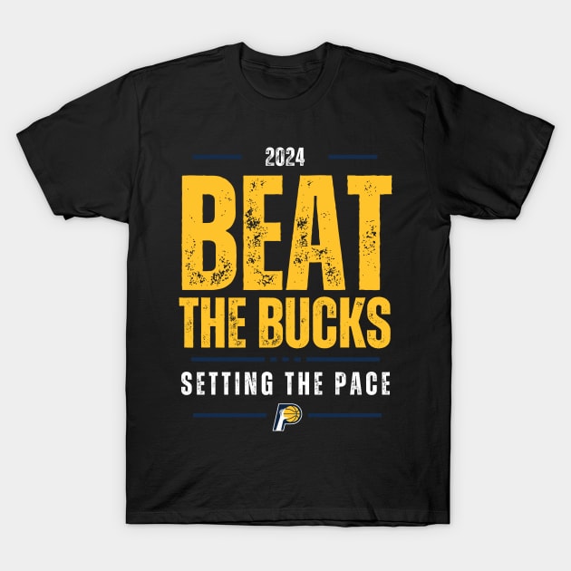 Beat The Bucks (2024 Playoffs) T-Shirt by Setting The Pace A Pacers Podcast